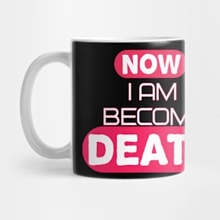 Now I Am Become Death Mug